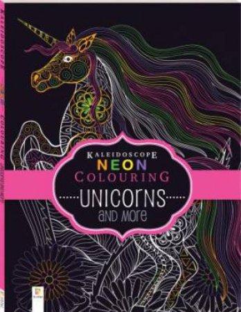 Kaleidoscope Neon Colouring: Unicorns And More by Various