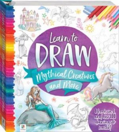 Learn To Draw Mythical Creatures And More by Various