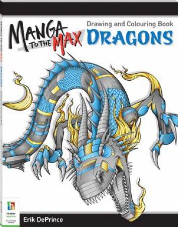 Manga To The Max Drawing And Colouring Book: Dragons by Erik DePrince