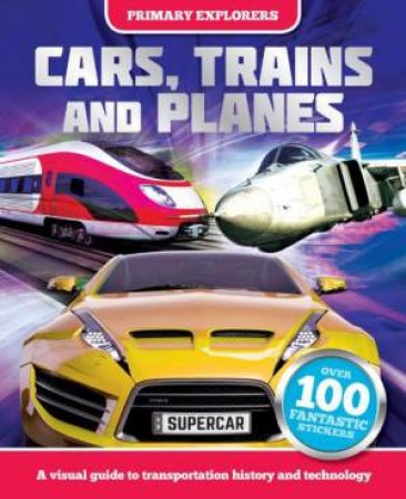 Primary Explorers: Cars, Planes and Trains by Various