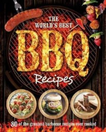 The World's Best BBQ Recipes by Various