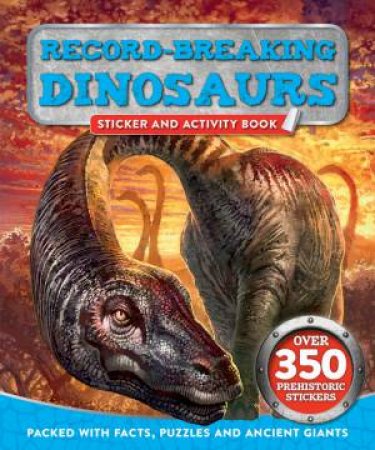 Dinosaur Sticker & Activity: Record-Breaking Dinosaurs by Various