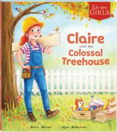 Claire And The Colossal Treehouse by Katie Hewat & Olya Badulina