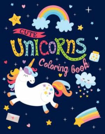 Unicorns Colouring Book: Cute Unicorns by Various