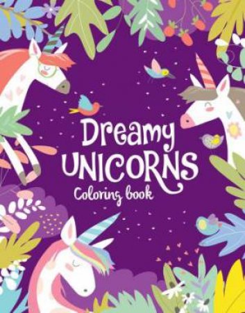 Unicorns Colouring Book: Dreamy Unicorns by Various