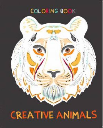 Adult Animal Colouring: Creative Animals by Various