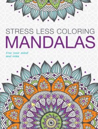 Mandalas Adult Colouring: Stress Less by Various