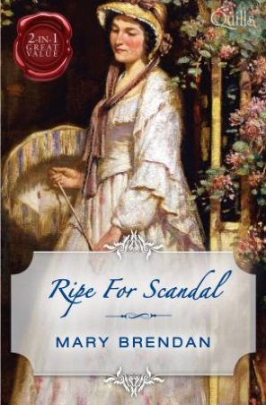 Ripe For Scandal/Chivalrous Rake, Scandalous Lady/Dangerous Lord, Seductive Miss by Mary Brendan