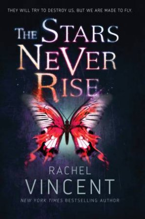 The Stars Never Rise by Rachel Vincent