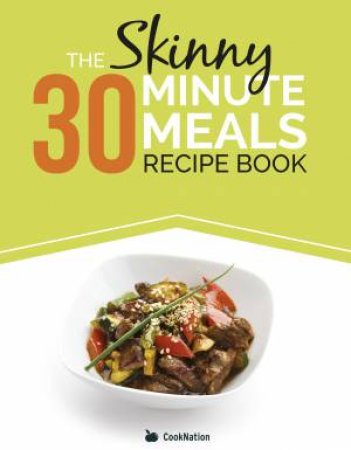 The Skinny 30 Minute Meals Recipe Book by Various