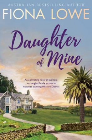 Daughter Of Mine by Fiona Lowe