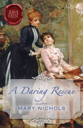 A Daring Rescue/Talk Of The Ton/Scandal At Greystone Manor by Mary Nichols