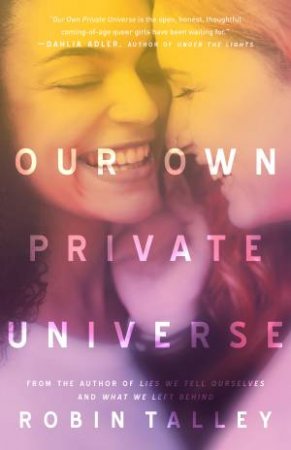 Our Own Private Universe by Robin Talley