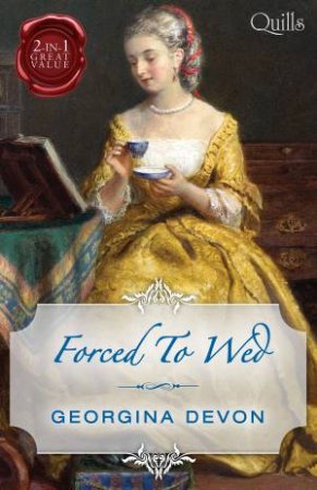 Forced To Wed/Scandals/The Lord And The Mystery Lady by Georgina Devon