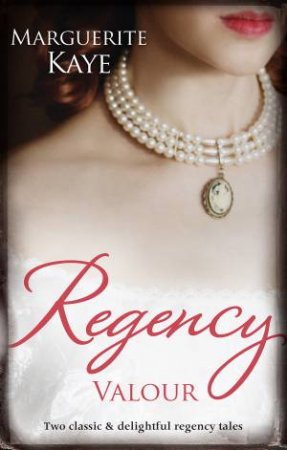 Regency Valour/The Soldier's Dark Secret/The Soldier's Rebel Lover by Marguerite Kaye