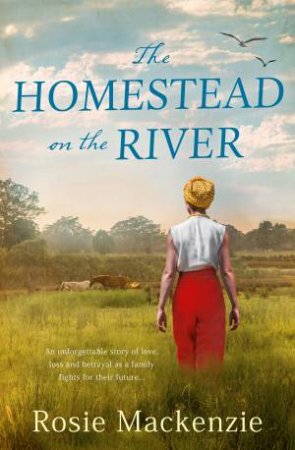 The Homestead on the River by Rosie MacKenzie & Rosie Mackenzie