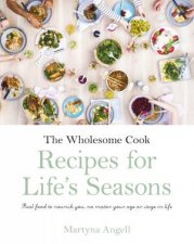 The Wholesome Cook Recipes For Lifes Seasons