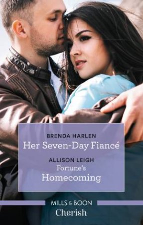 Cherish Duo: Her Seven-Day Fiance & Fortune's Homecoming by Brenda Harlen & Allison Leigh