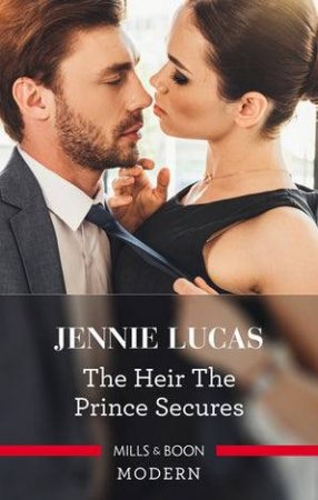 The Heir The Prince Secures by Jennie Lucas