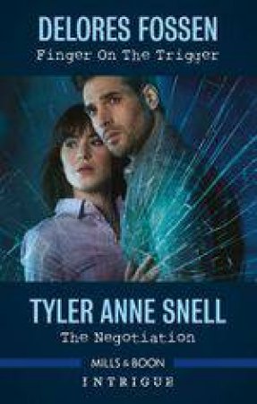 Intrigue Duo: Finger On The Trigger & The Negotiation by Delores Fossen & Tyler Anne Snell