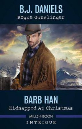 Intrigue Duo: Rogue Gunslinger/Kidnapped At Christmas by B.J. Daniels & Barb Han