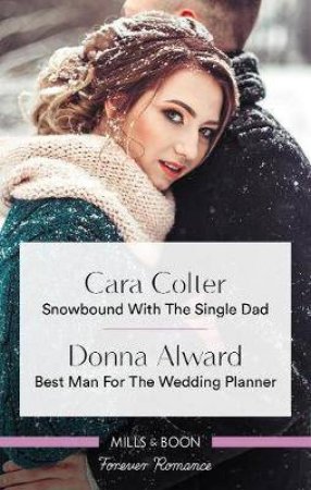 Snowbound with the Single Dad/Best Man for the Wedding Planner by Donna Alward & Cara Colter