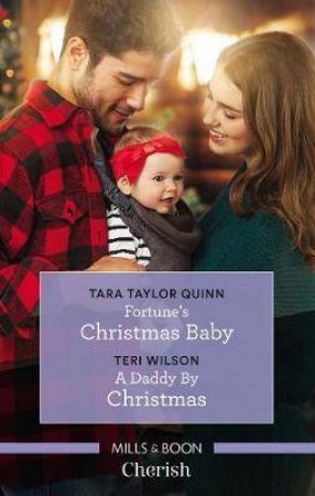 Fortune's Christmas Baby/A Daddy by Christmas by Tara Taylor Quinn & Teri Wilson