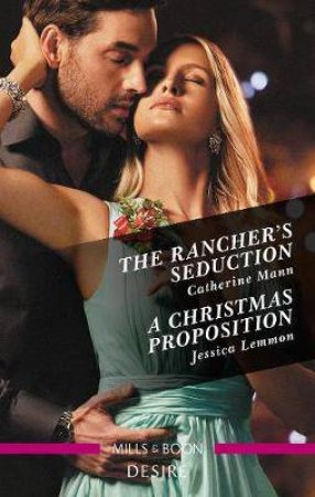 The Rancher's Seduction/A Christmas Proposition by Jessica Lemmon & Catherine Mann