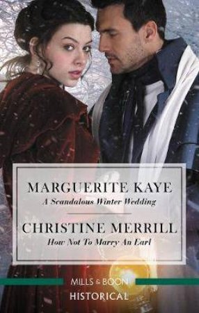 A Scandalous Winter Wedding/How Not to Marry an Earl by Marguerite Kaye & Christine Merrill