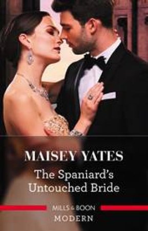 The Spaniard's Untouched Bride by Maisey Yates