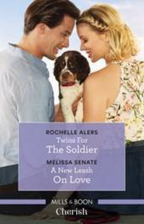 Twins for the Soldier/A New Leash on Love by Rochelle Alers & Melissa Senate