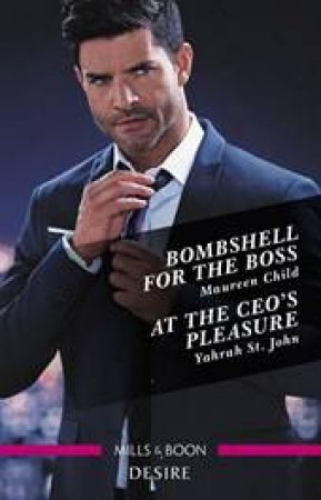 Bombshell for the Boss/At the CEO's Pleasure by Maureen Child & Yahrah St. John