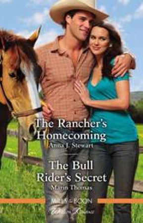 The Rancher's Homecoming/The Bull Rider's Secret by Anna J. Stewart & Marin Thomas