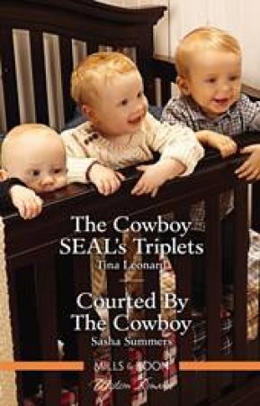 The Cowboy SEAL's Triplets/Courted by the Cowboy by Tina Leonard & Sasha Summers