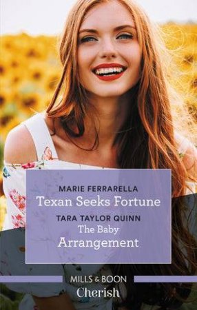 Texan Seeks Fortune / The Baby Arrangement by Marie Ferrarella & Tara Taylor Quinn