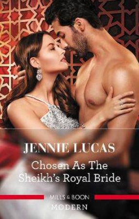 Chosen As The Sheikh's Royal Bride by Jennie Lucas