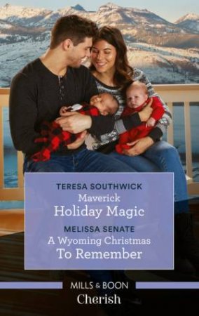 Maverick Holiday Magic/A Wyoming Christmas To Remember by Melissa Senate & Teresa Southwick