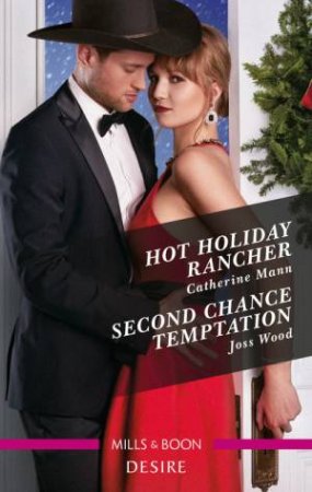 Hot Holiday Rancher/Second Chance Temptation by Catherine Mann & Joss Wood