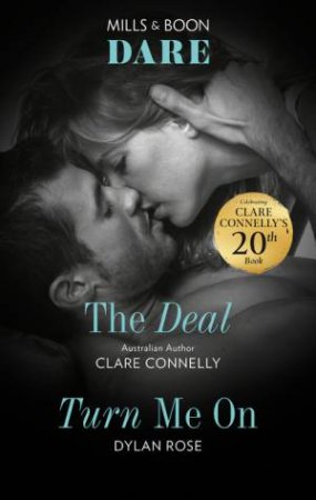 The Deal/Turn Me On by Clare Connelly & Dylan Rose