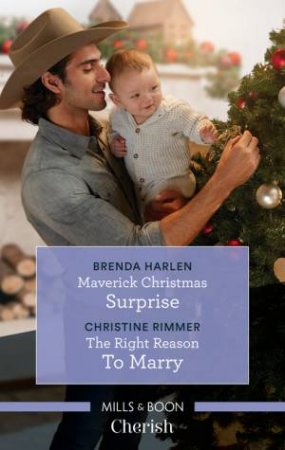 Maverick Christmas Surprise/The Right Reason To Marry by Brenda Harlen & Christine Rimmer