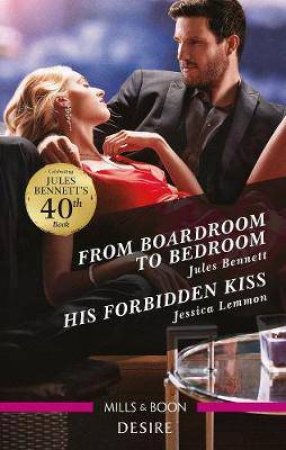 From Boardroom To Bedroom/His Forbidden Kiss by Jules Bennett & Jessica Lemmon