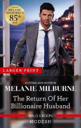 The Return Of Her Billionaire Husband by Melanie Milburne