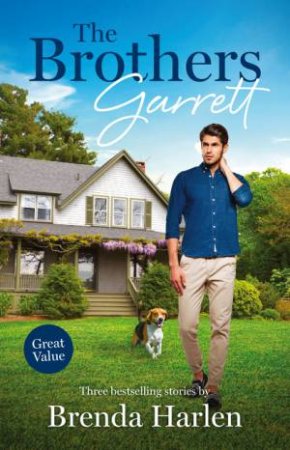 The Brothers: Garrett/From Neighbours...To Newlyweds?/His Long-Lost Family/A Very Special Delivery by Brenda Harlen