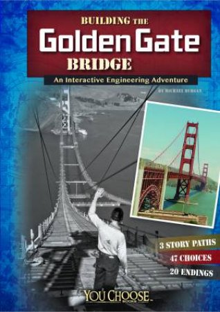 Building the Golden Gate Bridge: An Interactive Engineering Adventure by BLAKE HOENA