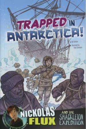 Trapped in Antarctica!: Nickolas Flux and the Shackleton Expedition by NEL YOMTOV