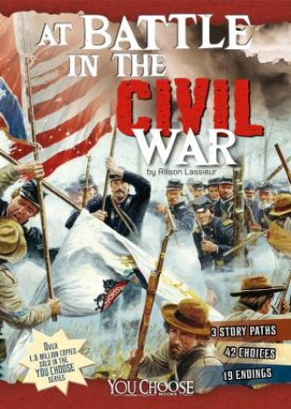 At Battle in the Civil War: An Interactive Battlefield Adventure by ALLISON LASSIEUR