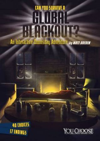 Can You Survive a Global Blackout?: An Interactive Doomsday Adventure by MATT DOEDEN