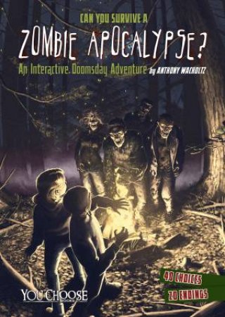 Can You Survive a Zombie Apocalypse?: An Interactive Doomsday Adventure by ANTHONY WACHOLTZ