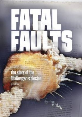 Fatal Faults: The Story of the Challenger Explosion by ERIC BRAUN