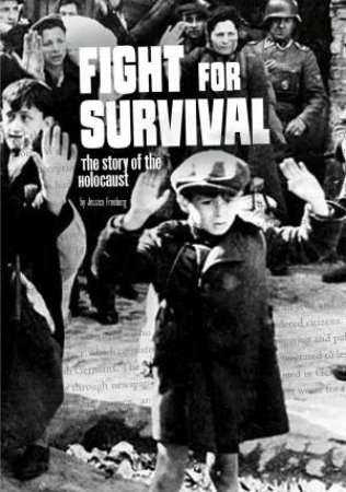 Fight For Survival: The Story Of The Holocaust by Jessica Freeburg